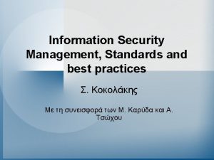 Information Security Management Standards and best practices Standards