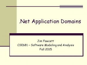 Net Application Domains Jim Fawcett CSE 681 Software