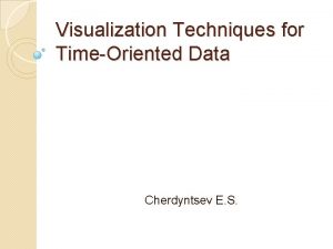 Visualization Techniques for TimeOriented Data Cherdyntsev E S