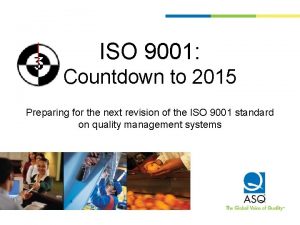 ISO 9001 Countdown to 2015 Preparing for the