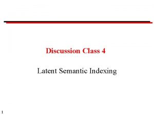 Discussion Class 4 Latent Semantic Indexing 1 Discussion