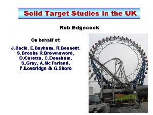 Solid Target Studies in the UK Rob Edgecock