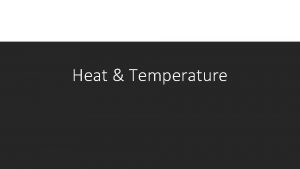 Heat Temperature Internal Energy Consider the energy of