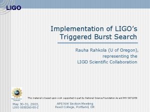 Implementation of LIGOs Triggered Burst Search Rauha Rahkola