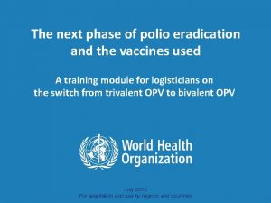 The next phase of polio eradication and the