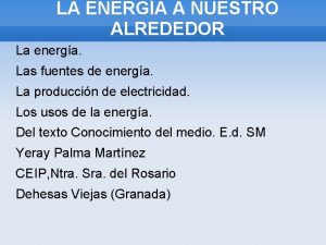 LA ENERGA A NUESTRO ALREDEDOR La energa Las