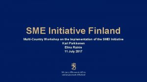 SME Initiative Finland MultiCountry Workshop on the Implementation