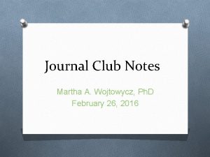 Journal Club Notes Martha A Wojtowycz Ph D