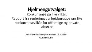 Hjelmengutvalget Konkurranse p like vilkr Rapport fra regjeringas