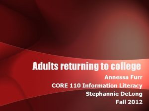 Adults returning to college Annessa Furr CORE 110