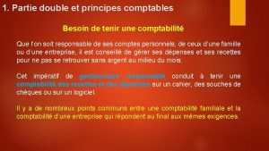 1 Partie double et principes comptables Besoin de