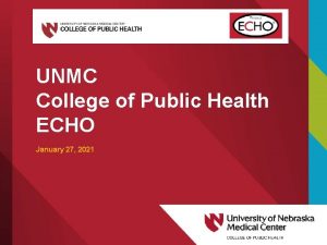 UNMC College of Public Health ECHO January 27