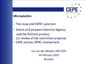 Microplastics The issue and CEPEs position Status at