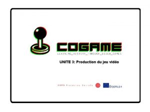 UNITE 3 Production du jeu vido La phase