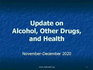 Update on Alcohol Other Drugs and Health NovemberDecember