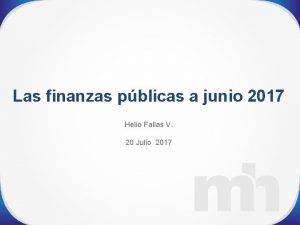 Las finanzas pblicas a junio 2017 Helio Fallas