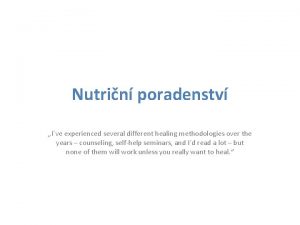 Nutrin poradenstv Ive experienced several different healing methodologies