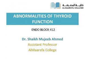 ABNORMALITIES OF THYROID FUNCTION ENDO BLOCK 412 Dr