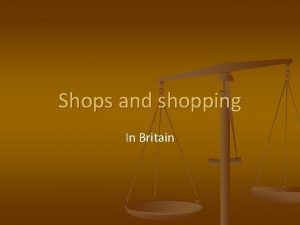 Shops and shopping In Britain In Britain During