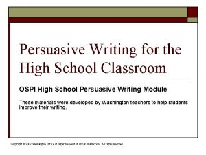 Persuasive Writing for the High School Classroom OSPI