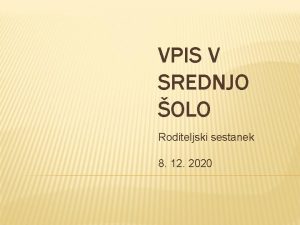 VPIS V SREDNJO OLO Roditeljski sestanek 8 12