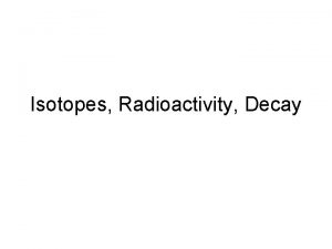 Isotopes Radioactivity Decay Review Atomic Structure Isotope An