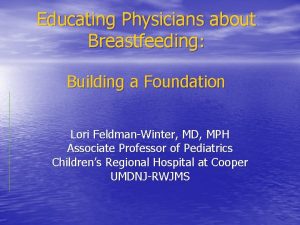 Educating Physicians about Breastfeeding Building a Foundation Lori