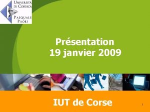 Prsentation 19 janvier 2009 IUT de Corse 1