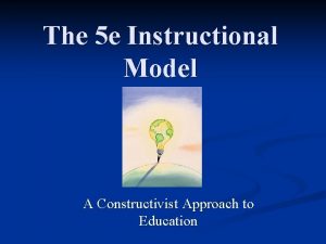 The 5 e Instructional Model A Constructivist Approach