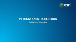 PYTHON AN INTRODUCTION David Wynne Clinton Dow What