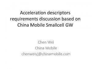 Acceleration descriptors requirements discussion based on China Mobile