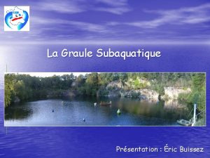 La Graule Subaquatique Prsentation ric Buissez La Graule