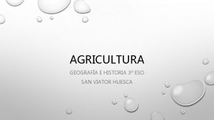 AGRICULTURA GEOGRAFA E HISTORIA 3 ESO SAN VIATOR