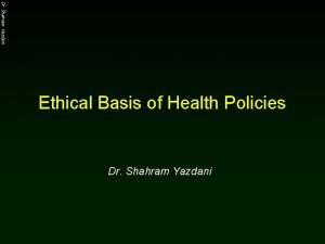 Dr Shahram Yazdani Ethical Basis of Health Policies