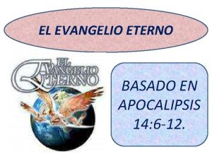 EL EVANGELIO ETERNO BASADO EN APOCALIPSIS 14 6