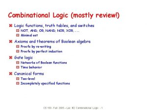 Combinational Logic mostly review z Logic functions truth