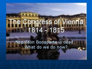 The Congress of Vienna 1814 1815 Napoleon Bonaparte