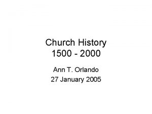 Church History 1500 2000 Ann T Orlando 27