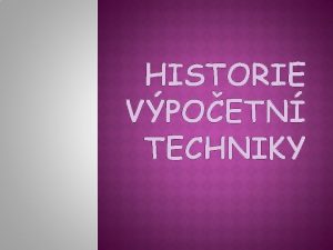 HISTORIE VPOETN TECHNIKY Starovk m a ecko prvn
