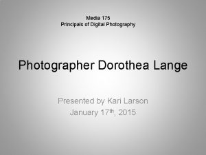 Media 175 Principals of Digital Photography Photographer Dorothea