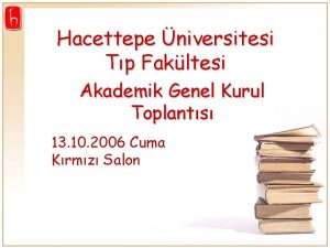 Hacettepe niversitesi Tp Fakltesi Akademik Genel Kurul Toplants