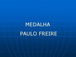 MEDALHA PAULO FREIRE INSTITUIO DA MEDALHA Art 13
