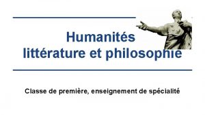 Humanits littrature et philosophie Classe de premire enseignement