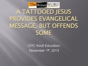 A TATTOOED JESUS PROVIDES EVANGELICAL MESSAGE BUT OFFENDS