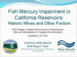 Fish Mercury Impairment in California Reservoirs Historic Mines