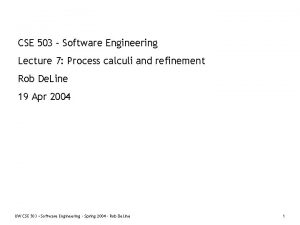 CSE 503 Software Engineering Lecture 7 Process calculi