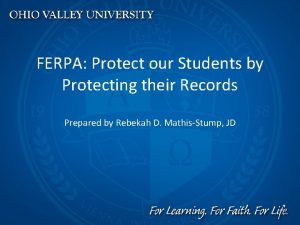 FERPA Protect our Students by Protecting their Records