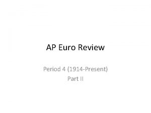 AP Euro Review Period 4 1914 Present Part