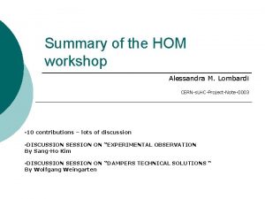 Summary of the HOM workshop Alessandra M Lombardi