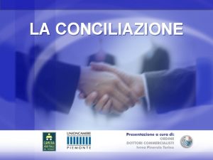 LA CONCILIAZIONE DEFINIZIONE La conciliazione una procedura stragiudiziale